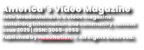 America’s Video Magazine Hello Meadowlands is a video magazine containing information and community content issue 202...