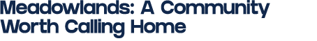 Meadowlands: A Community Worth Calling Home